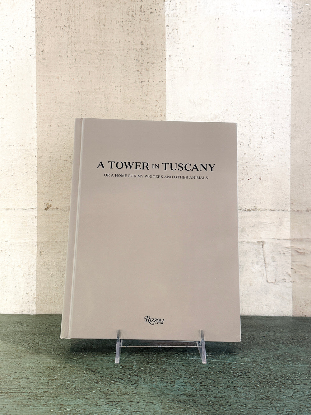 A Tower in Tuscany: Or a Home for My Writers and Other Animals