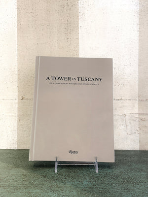 A Tower in Tuscany: Or a Home for My Writers and Other Animals