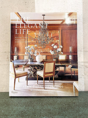 The Elegant Life: Rooms That Welcome and Inspire