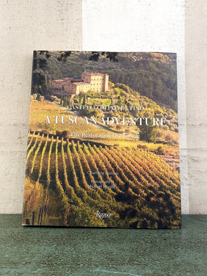 A Tuscan Adventure: Castello di Potentino: The Restoration of a Castle