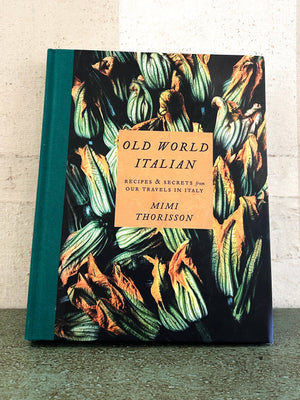 Old World Italian: Recipes and Secrets from Our Travels in Italy: A Cookbook