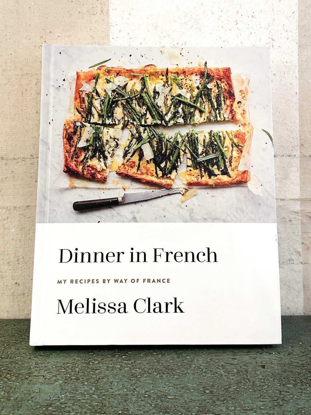 Dinner in French: My Recipes by Way of France: A Cookbook